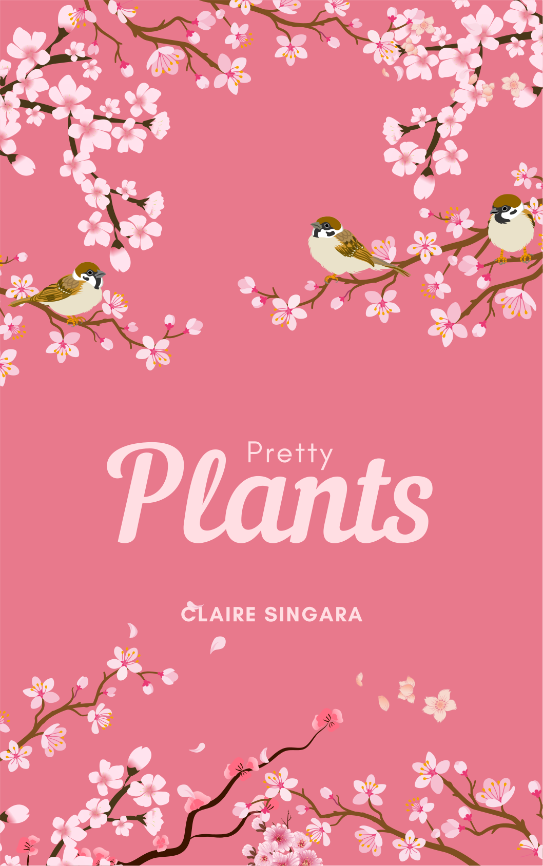 Book cover of Pretty Plants. Pretty Plants is written in white on an all pink background surrounded by cherry blossoms and small birds